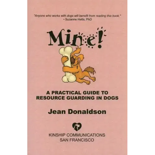 Mine!: A Practical Guide to Resource Guarding in Dogs - Paperback