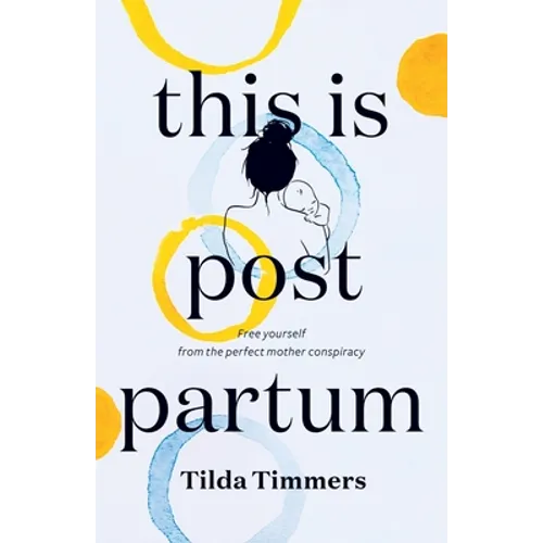This is Postpartum: Free yourself from the perfect mother conspiracy - Paperback