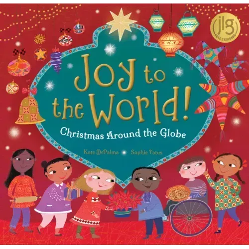 Joy to the World!: Christmas Around the Globe - Hardcover