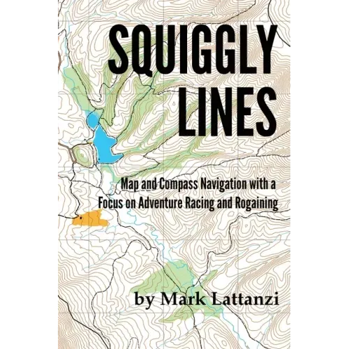 Squiggly Lines: Map and Compass Navigation in Adventure Races and Rogaines - Paperback