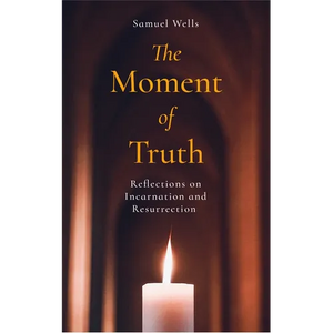 The Moment of Truth: Reflections on Incarnation and Resurrection - Paperback