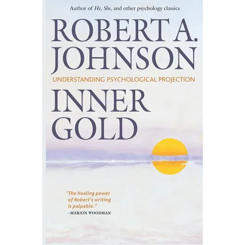 Inner Gold: Understanding Psychological Projection - Paperback