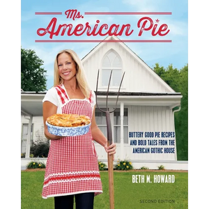Ms. American Pie: Buttery Good Pie Recipes and Bold Tales from the American Gothic House - Paperback
