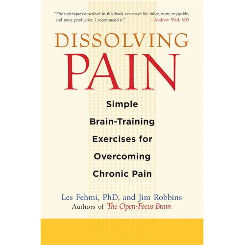 Dissolving Pain: Simple Brain-Training Exercises for Overcoming Chronic Pain - Paperback