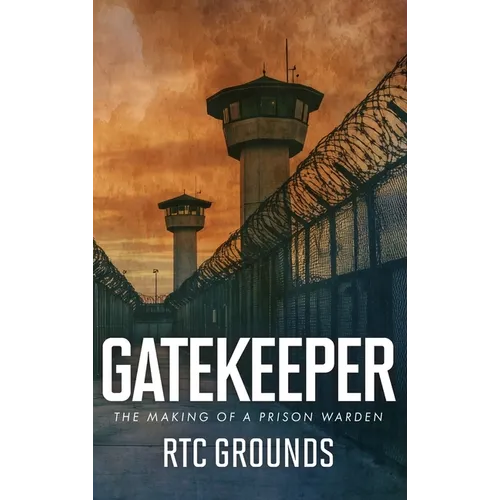 Gatekeeper: The Making of a Prison Warden - Hardcover