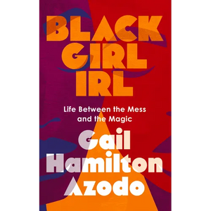 Black Girl Irl: Life Between the Mess and the Magic - Paperback