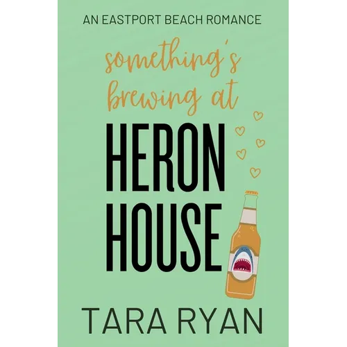 Something's Brewing at Heron House: A small-town, opposites attract romance - Paperback