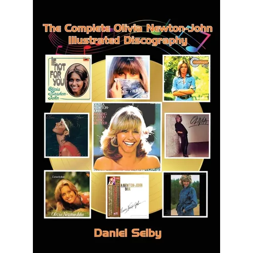 The Complete Olivia Newton-John Illustrated Discography (hardback) - Hardcover
