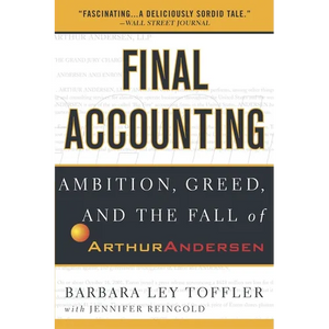 Final Accounting: Ambition, Greed and the Fall of Arthur Andersen - Paperback