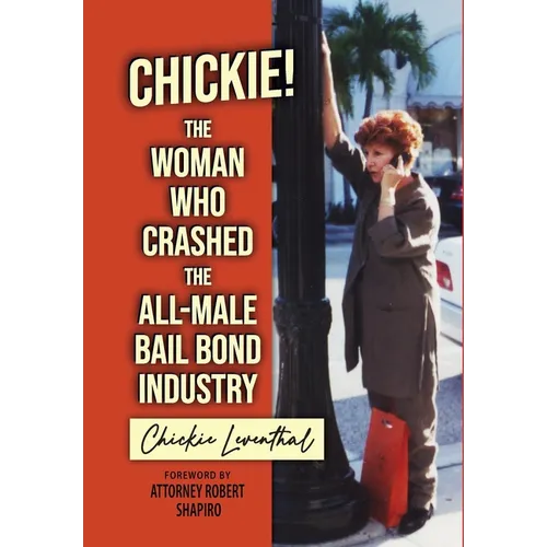 Chickie! The Woman Who Crashed the All-Male Bail Bond Industry - Hardcover