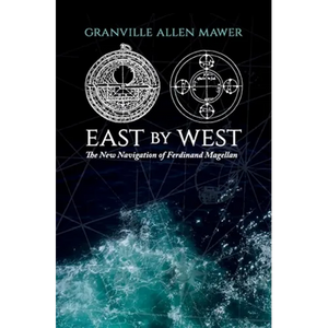 East by West: The New Navigation of Ferdinand Magellan - Paperback