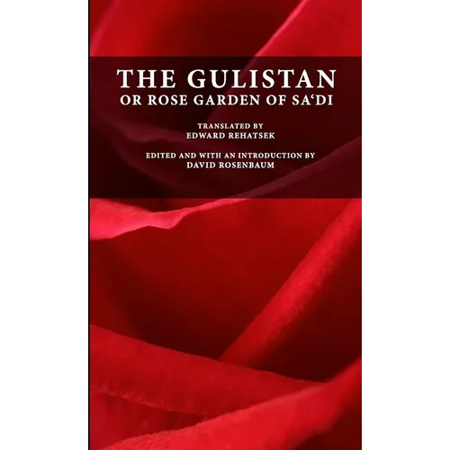 The Gulistan or Rose Garden of Sa'di - Paperback