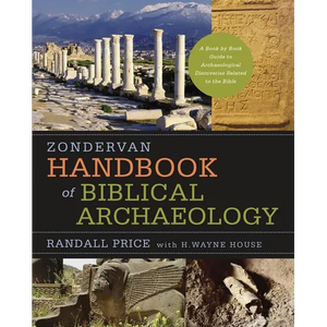 Zondervan Handbook of Biblical Archaeology: A Book by Book Guide to Archaeological Discoveries Related to the Bible - Hardcover