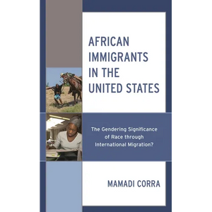 African Immigrants in the United States: The Gendering Significance of Race Through International Migration? - Paperback