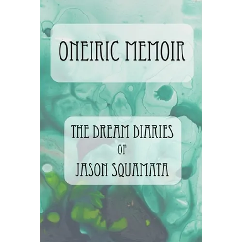 Oneiric Memoir: The Dream Diaries of Jason Squamata - Paperback