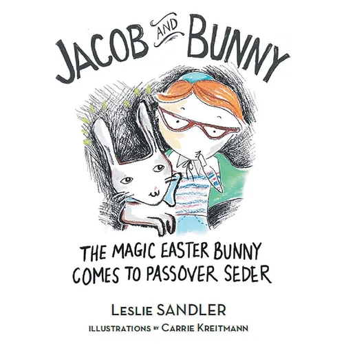 Jacob and Bunny: The Magic Easter Bunny Comes to Passover Seder - Paperback