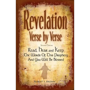Revelation Verse By Verse, Second Edition (Large Print) Read, Hear and Keep the Words of this Prophecy and You Will Be Blessed: Interpretation and Pre - Paperback