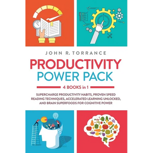 Productivity Power Pack - 4 Books in 1: Supercharge Productivity Habits, Proven Speed Reading Techniques, Accelerated Learning Unlocked, and Eating fo - Paperback