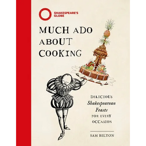 Much ADO about Cooking: Delicious Shakespearean Feasts for Every Occasion - Hardcover