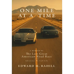 One Mile at a Time: A Memoir of the Last Great American Road Race and the Adventure We Call Life:: A Memoir of the Last Great American Road Race and t - Hardcover