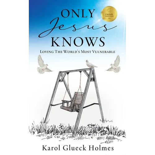 Only Jesus Knows: Loving The World's Most Vulnerable - Paperback