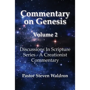 Commentary On Genesis - Volume 2: Discussions in Scripture Series - A Creationist Commentary - Paperback