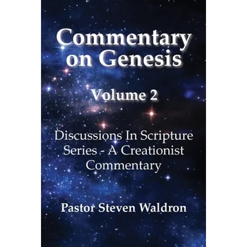 Commentary On Genesis - Volume 2: Discussions in Scripture Series - A Creationist Commentary - Paperback