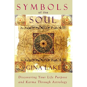 Symbols of the Soul: Discovering Your Life Purpose and Karma Through Astrology - Paperback