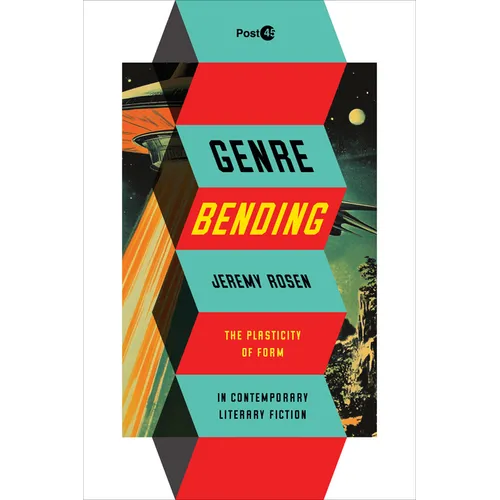 Genre Bending: The Plasticity of Form in Contemporary Literary Fiction - Paperback