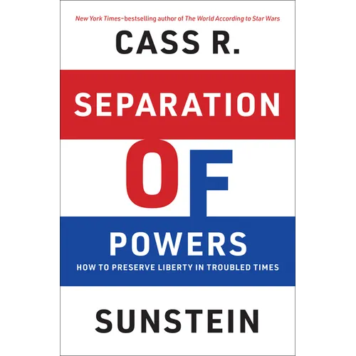 Separation of Powers: How to Preserve Liberty in Troubled Times - Hardcover