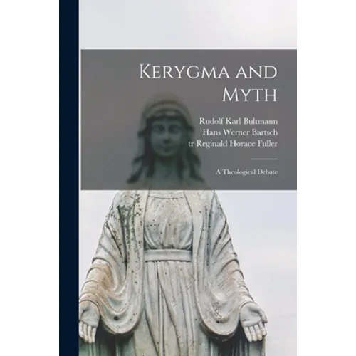 Kerygma and Myth; a Theological Debate - Paperback