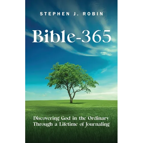 Bible-365: Discovering God in the Ordinary Through a Lifetime of Journaling - Paperback