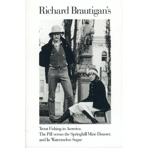 Trout Fishing in America, Pill Vs Springhill Mine Disaster, in Watermelon Sugar - Paperback