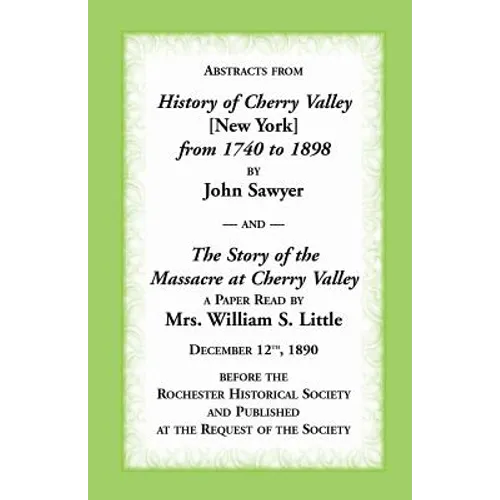 Abstracts from History of Cherry Valley from 1740 to 1898 and the Story of the Massacre at Cherry Valley (New York) - Paperback