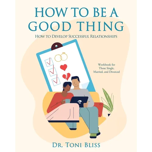 How to Be a Good Thing: How to Develop Successful Relationships - Paperback