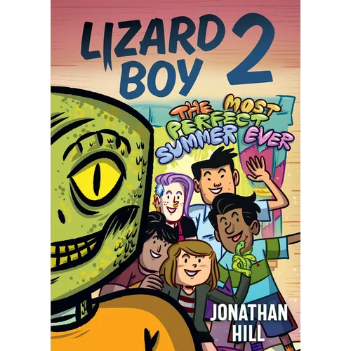 Lizard Boy 2: The Most Perfect Summer Ever - Hardcover