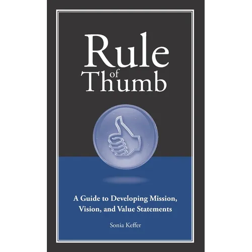 Rule of Thumb a Guide to Developing Mission, Vision, and Value Statements - Paperback