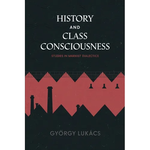 History and Class Consciousness: Studies in Marxist Dialectics - Paperback