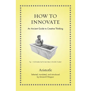 How to Innovate: An Ancient Guide to Creative Thinking - Hardcover