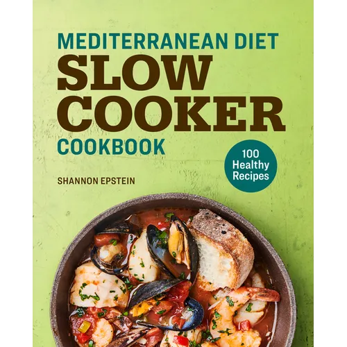 Mediterranean Diet Slow Cooker Cookbook: 100 Healthy Recipes - Paperback