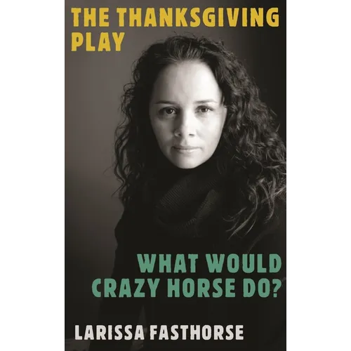 The Thanksgiving Play / What Would Crazy Horse Do? - Paperback