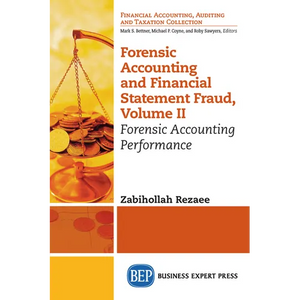 Forensic Accounting and Financial Statement Fraud, Volume II: Forensic Accounting Performance - Paperback