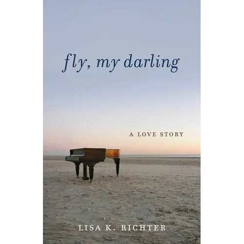 Fly, My Darling: A Love Story - Paperback