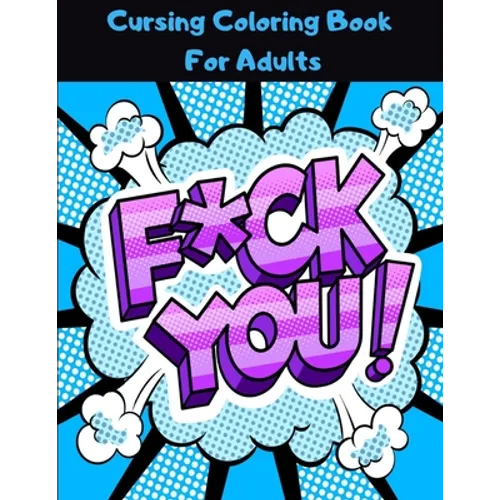 Cursing Coloring Book For Adults: Swear and Relax Coloring Book for Stress Relief with Hilarious Sweary Quotes in Multiple Languages - Funny Swearing