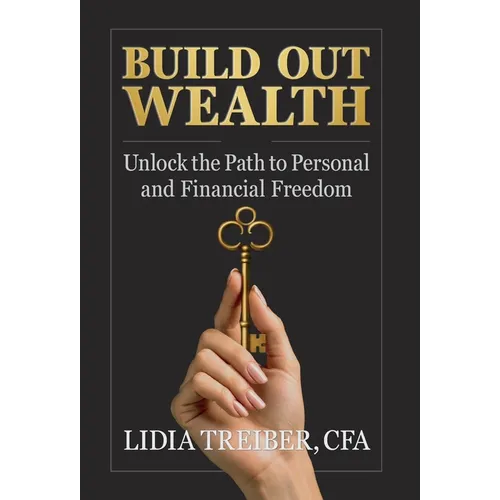 Build Out Wealth: Unlock the Path to Personal and Financial Freedom - Hardcover
