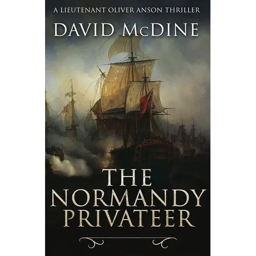 The Normandy Privateer: A thrilling naval adventure with Lieutenant Oliver Anson - Paperback