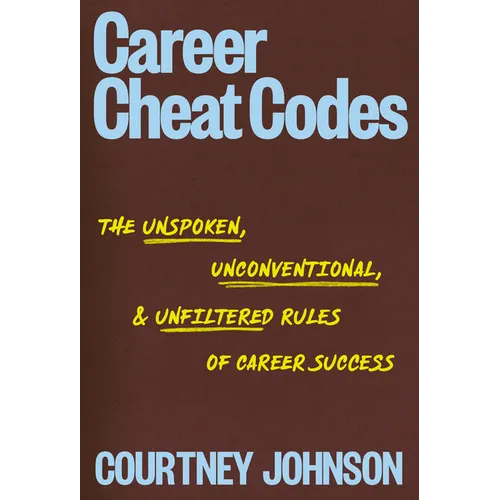 Career Cheat Codes: The Unspoken, Unconventional, and Unfiltered Rules of Career Success - Paperback