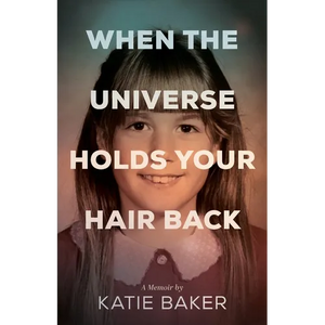 When the Universe Holds Your Hair Back - Paperback