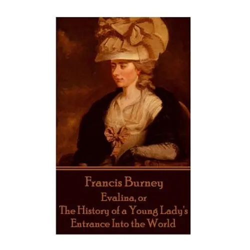 Frances Burney - Evalina, or The History of a Young Lady's Entrance Into the Wor - Paperback