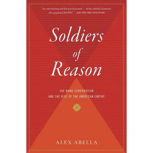 Soldiers of Reason: The Rand Corporation and the Rise of the American Empire - Paperback